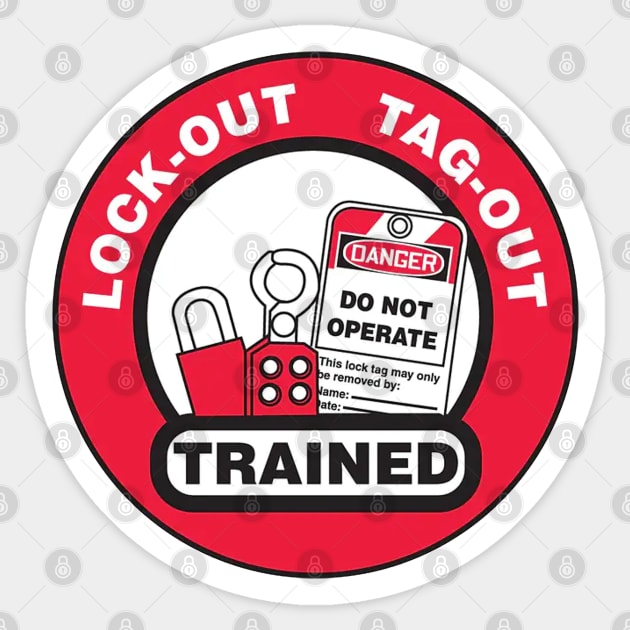 Lock Out Tag Out Trained Sticker by  The best hard hat stickers 